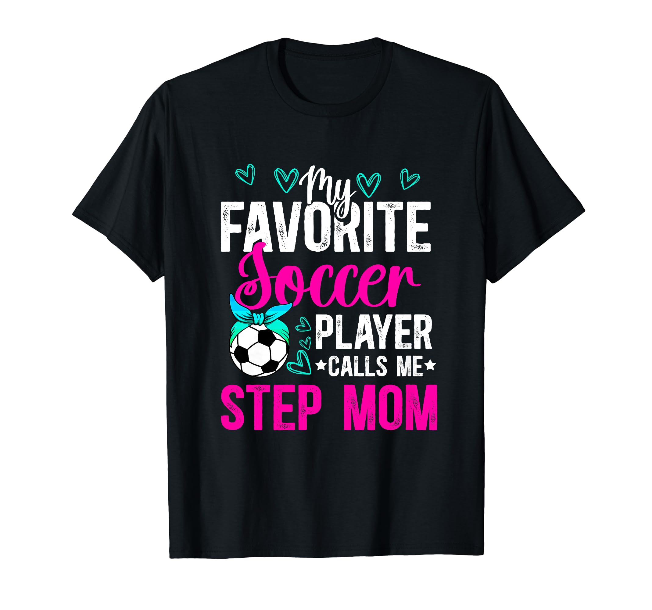 My Favorite Soccer Player Step T-Shirt - Casual Everyday Wear Men Women - T-Shirt, Sweatshirt, Hoodie