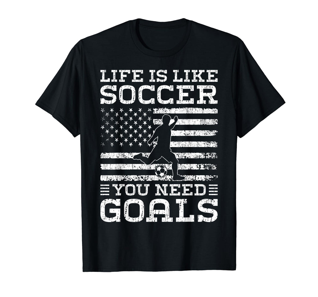Life Is Like Soccer You Need Goals T-Shirt - Aesthetic Graphic Men Women - T-Shirt, Sweatshirt, Hoodie