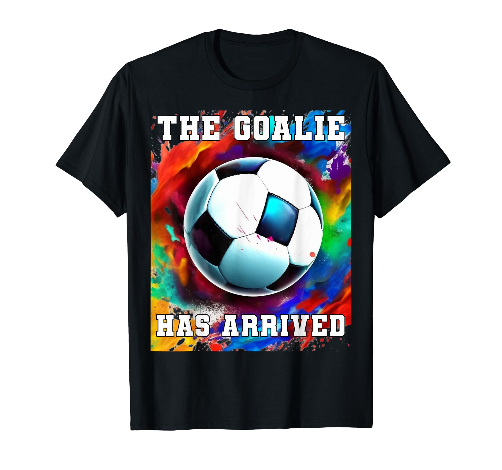 Goalie Soccer Player Goalkeeper T-Shirt - Fun Novelty Design Men Women - T-Shirt, Sweatshirt, Hoodie