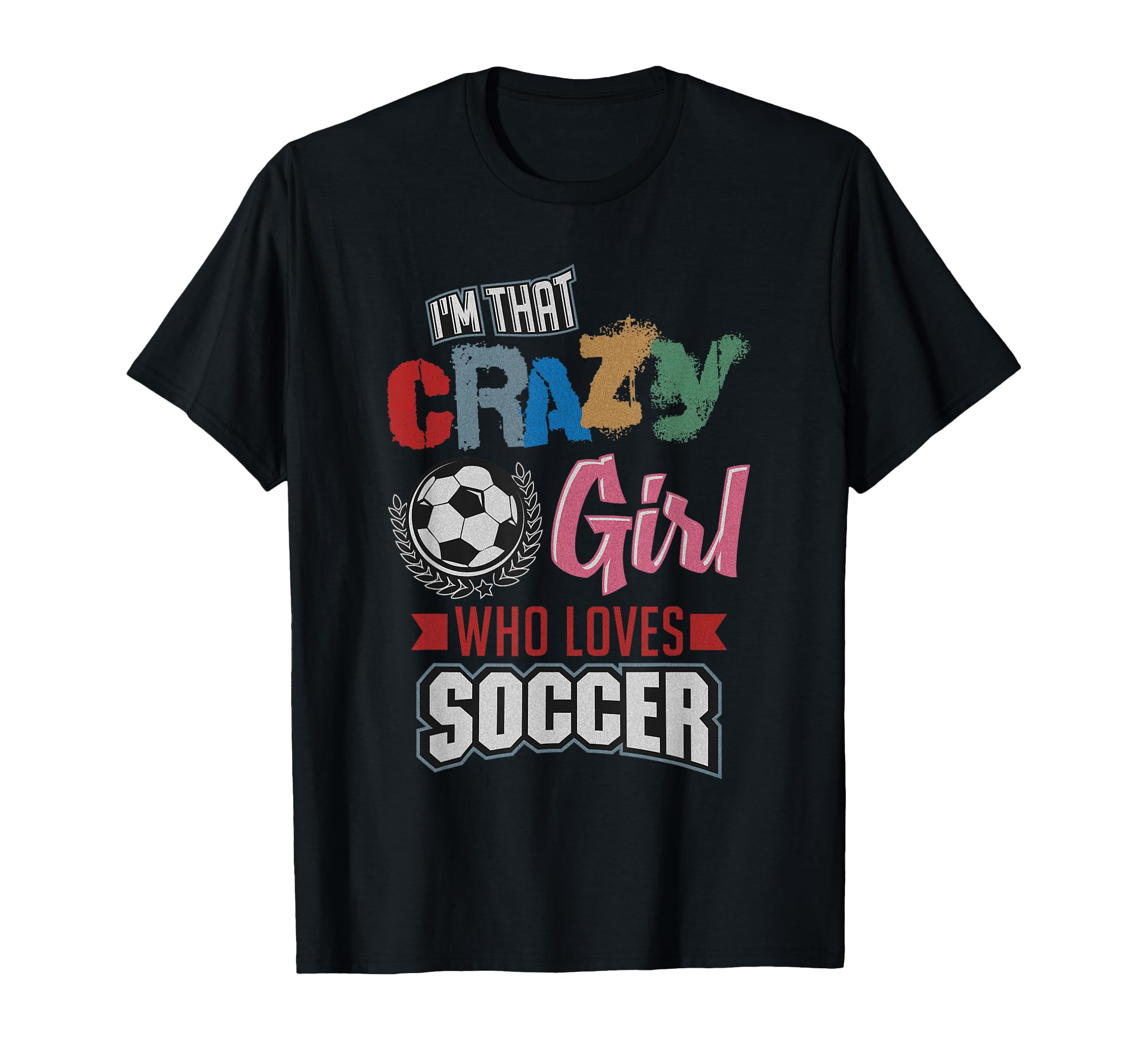 Crazy Who Loves Play Soccer Funny T-Shirt - Minimalist Print for Adults - T-Shirt, Sweatshirt, Hoodie