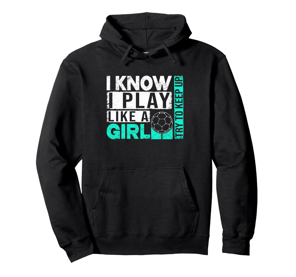 I Know I Play Like Try To Keep Up Funny Hoodie - Minimalist Print Unisex - T-Shirt, Sweatshirt, Hoodie