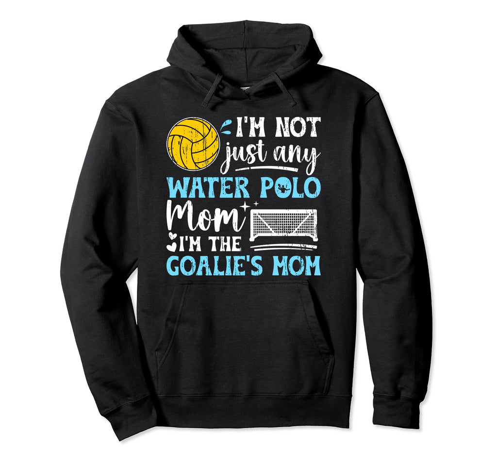 Goalies Mom Water Polo Keeper Mom Hoodie - Aesthetic Graphic Men Women - T-Shirt, Sweatshirt, Hoodie