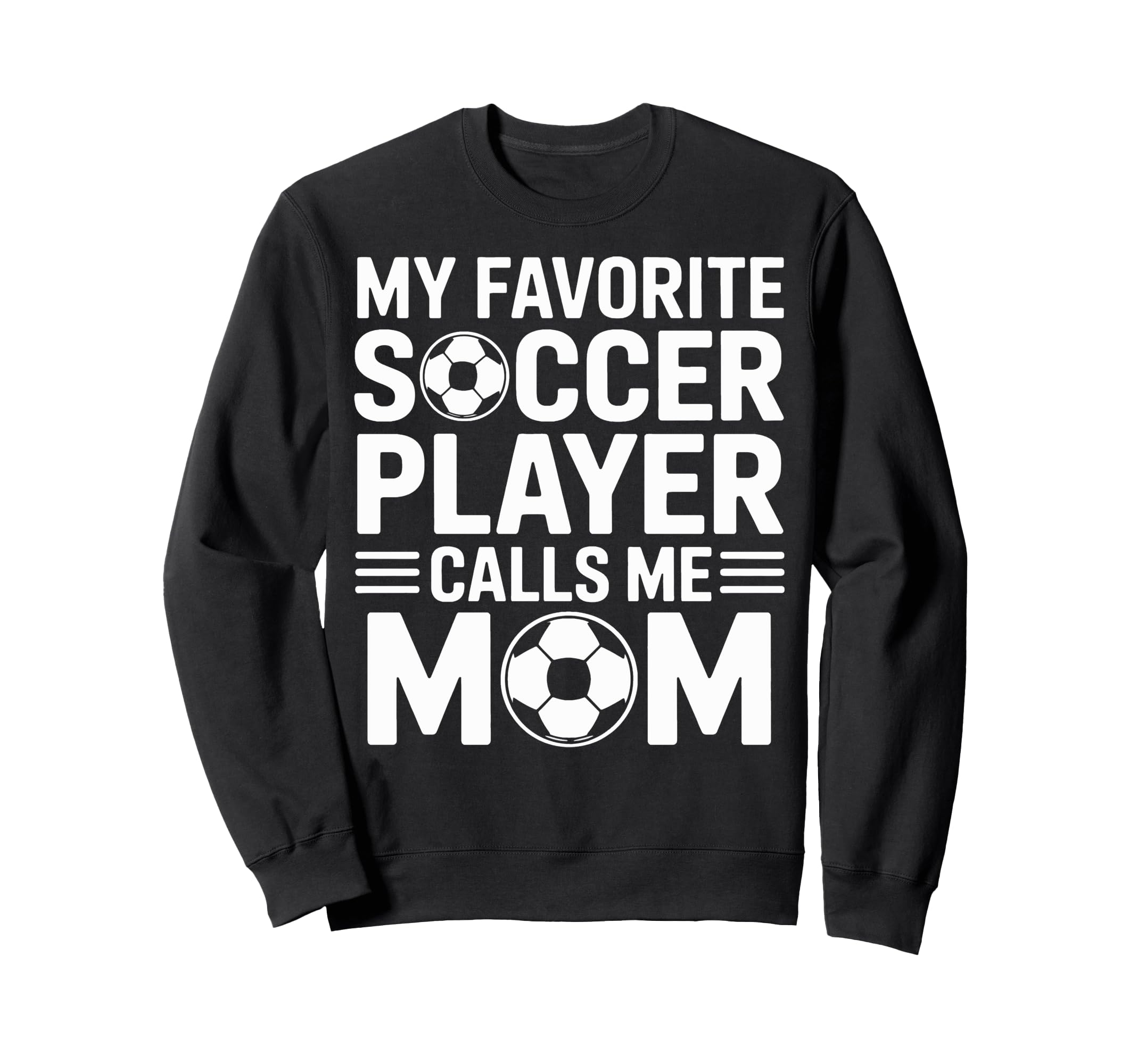 My Favorite Soccer Player Calls Me Sweatshirt - Graphic Print for Adults - T-Shirt, Sweatshirt, Hoodie