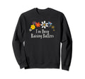 Floral Artwork Art Im Busy Raising Sweatshirt - Streetwear Style Unisex - T-Shirt, Sweatshirt, Hoodie