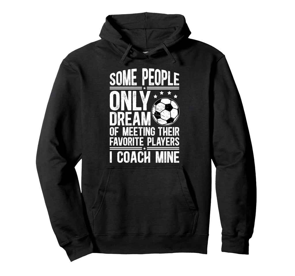 Soccer Coach Soccer Coaching Proud Hoodie - Casual Everyday Wear Men Women - T-Shirt, Sweatshirt, Hoodie