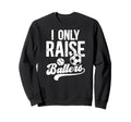 I Only Raise Ballers Soccer Sweatshirt - Fun Novelty Design for Adults - T-Shirt, Sweatshirt, Hoodie
