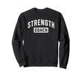 Strength Coach Training Strength And Sweatshirt - Streetwear Style Unisex - T-Shirt, Sweatshirt, Hoodie