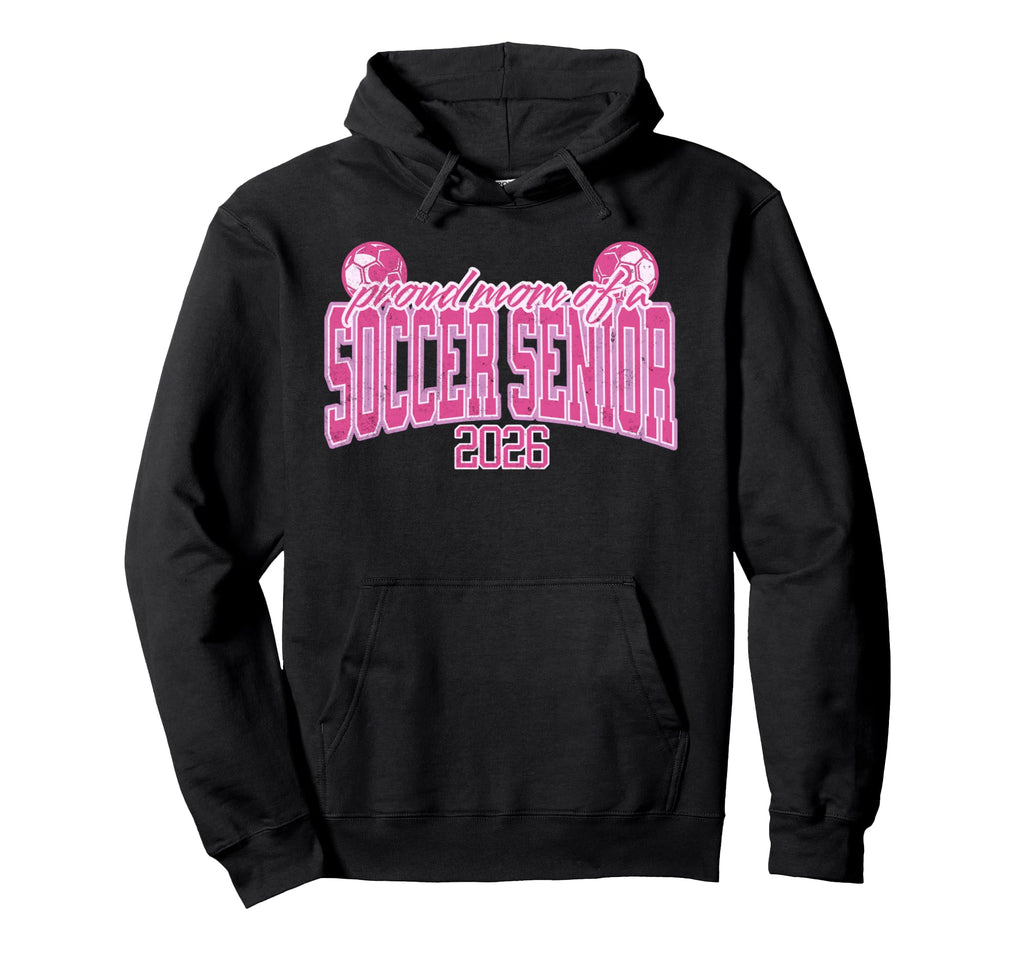 Senior Mom Class 2026 Soccer Mom Hoodie - Casual Everyday Wear Men Women - T-Shirt, Sweatshirt, Hoodie