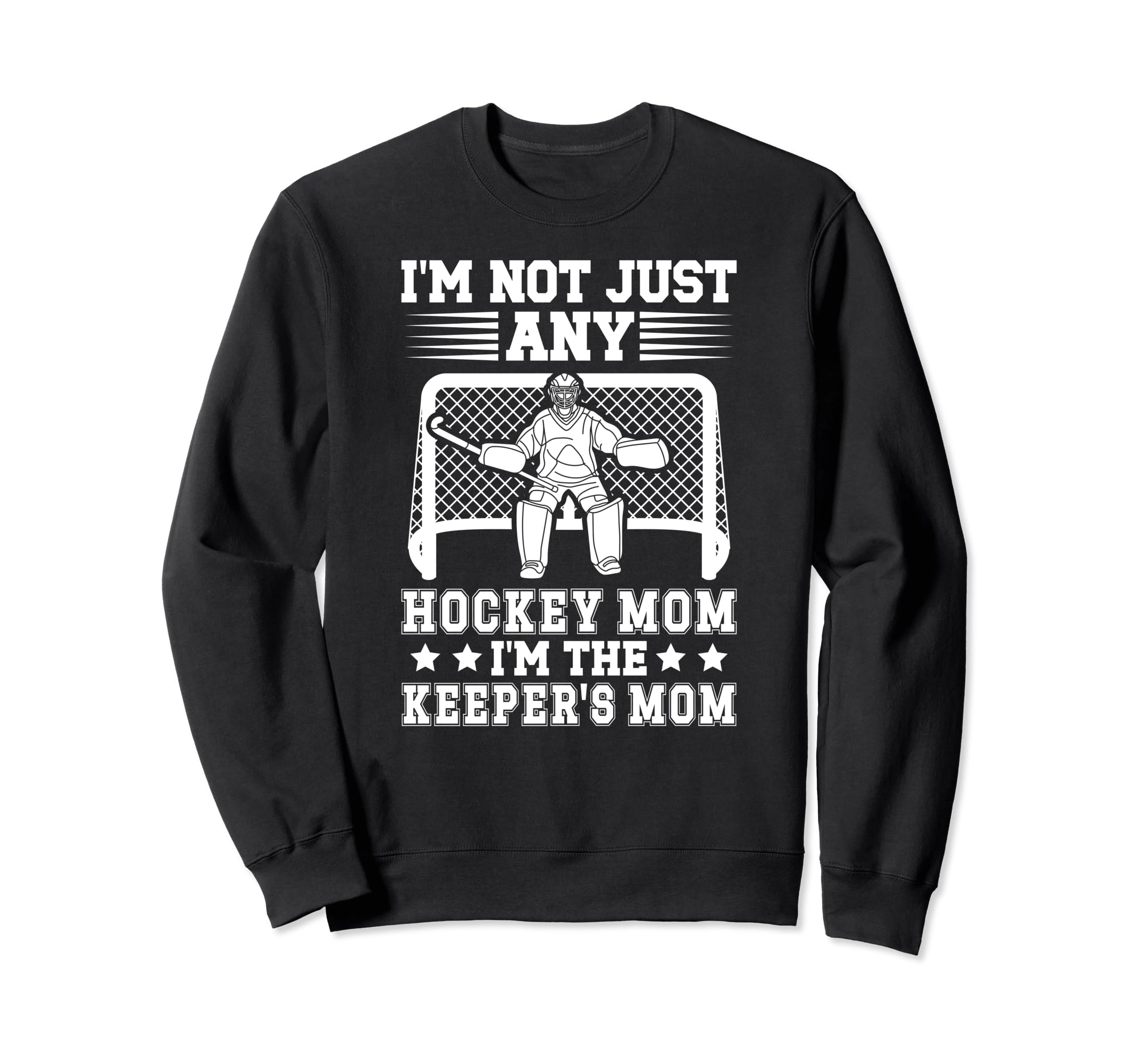 Im Hockey Keeper Mom Ice Hockey Sweatshirt - Graphic Print Men Women - T-Shirt, Sweatshirt, Hoodie