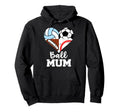 Ball Mum Funny Soccer Football Hoodie - Custom Art Print for Adults - T-Shirt, Sweatshirt, Hoodie