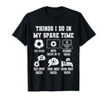 Things I Do My Spare Time Soccer Player T-Shirt - Trendy Graphic Men Women - T-Shirt, Sweatshirt, Hoodie