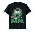 My Favorite Soccer Player Calls T-Shirt - Casual Everyday Wear Men Women - T-Shirt, Sweatshirt, Hoodie
