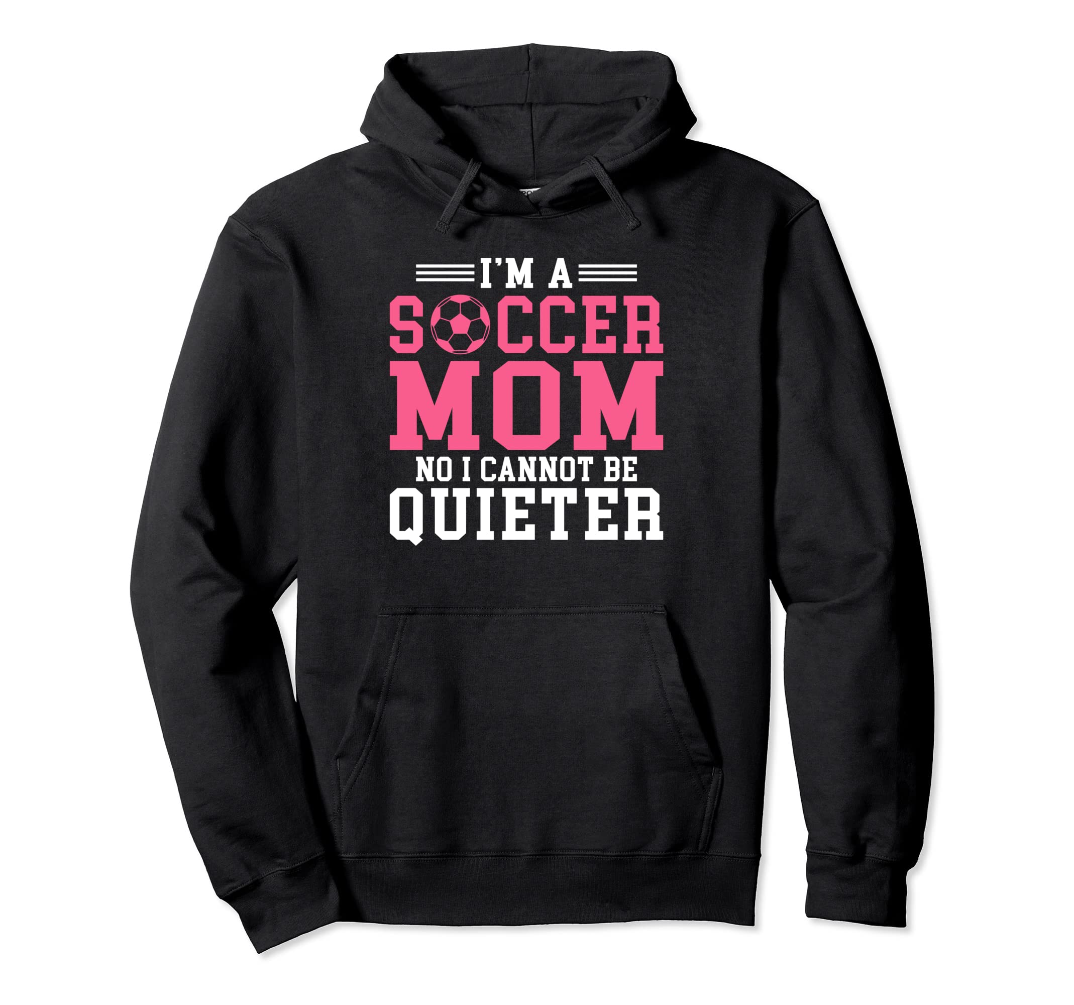 Im Soccer Mom No I Cannot Be Quieter Hoodie - Graphic Print for Adults - T-Shirt, Sweatshirt, Hoodie