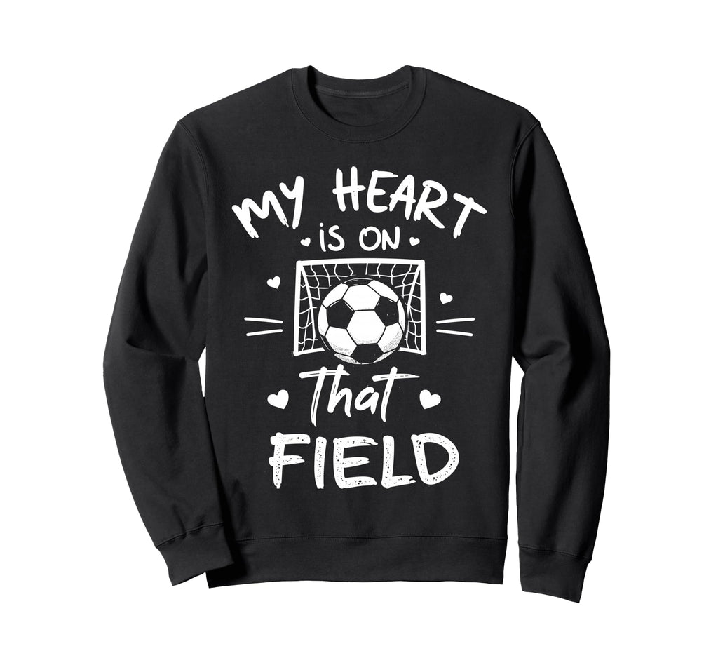 My Heart Is That Field Soccer Sweatshirt - Aesthetic Graphic Men Women - T-Shirt, Sweatshirt, Hoodie