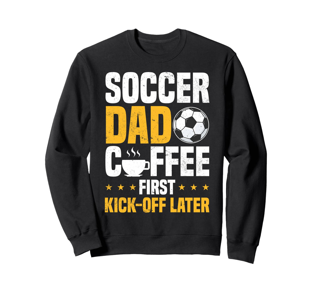 Soccer Dad Coffee Lover Sweatshirt - Casual Everyday Wear for Adults - T-Shirt, Sweatshirt, Hoodie
