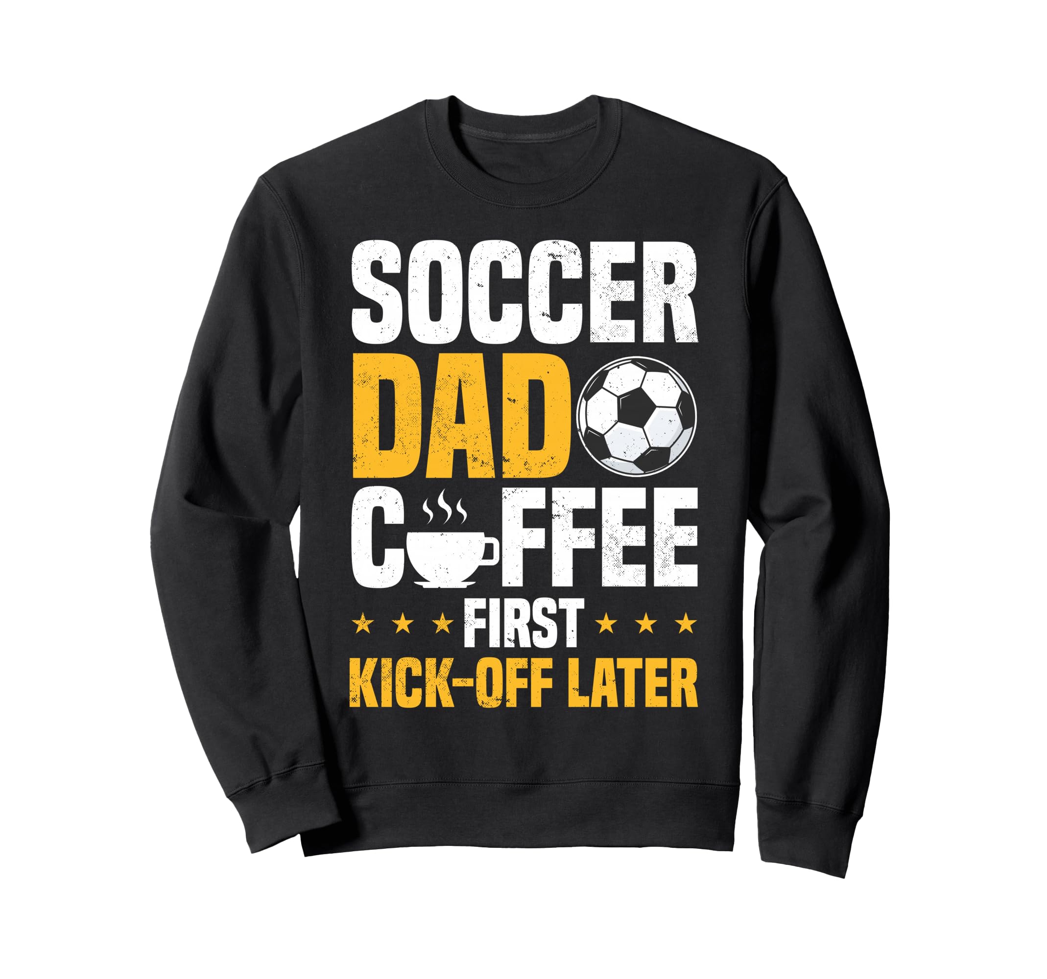 Soccer Dad Coffee Lover Sweatshirt - Casual Everyday Wear Unisex - T-Shirt, Sweatshirt, Hoodie