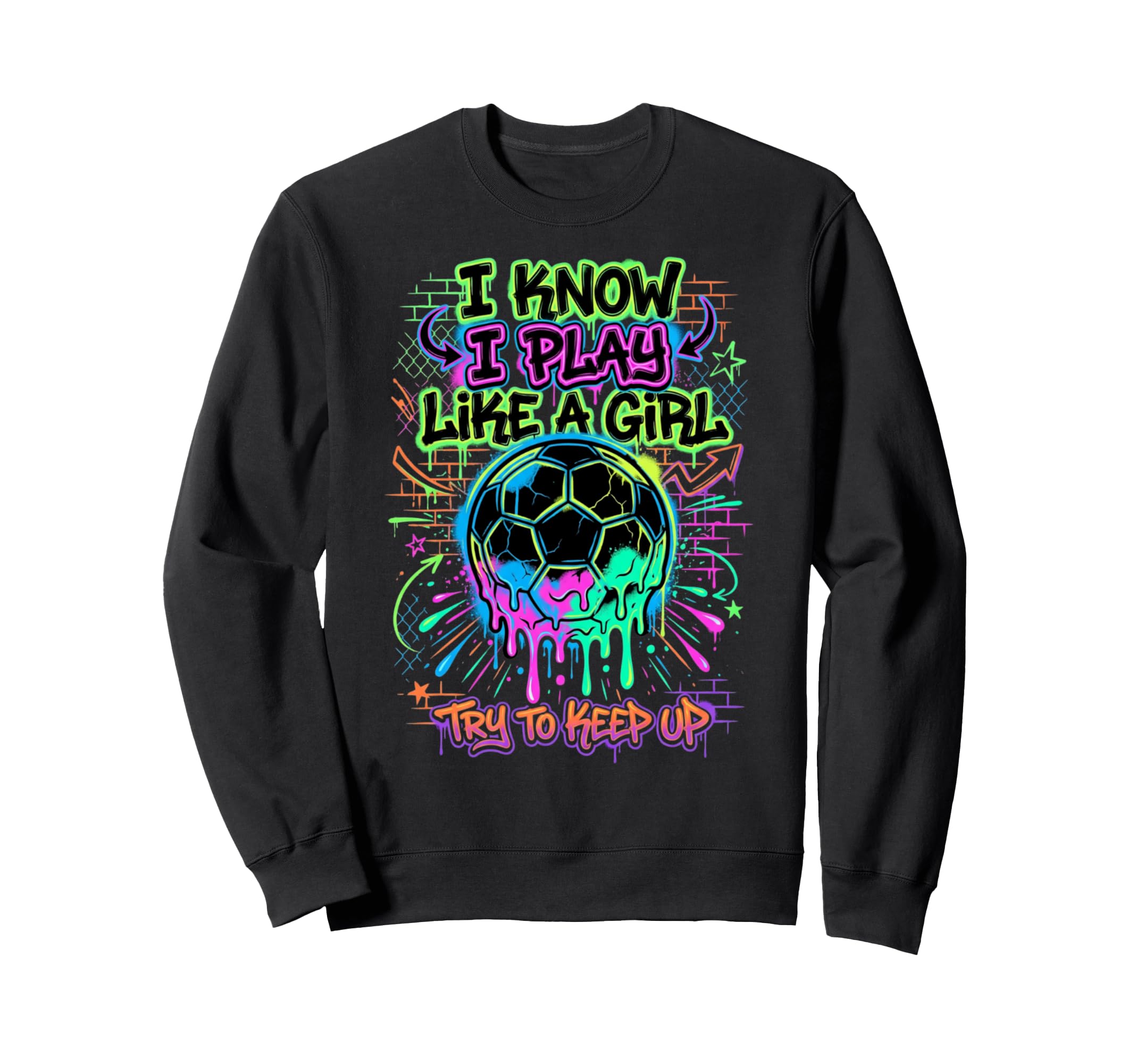 I Know I Play Like Try To Keep Up Sweatshirt - Trendy Graphic Unisex - T-Shirt, Sweatshirt, Hoodie