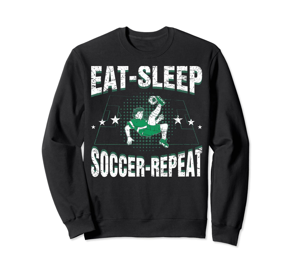 Eat Sleep Soccer Repeat Funny Soccer Sweatshirt - Graphic Print for Adults - T-Shirt, Sweatshirt, Hoodie