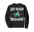 Eat Sleep Soccer Repeat Funny Soccer Sweatshirt - Graphic Print for Adults - T-Shirt, Sweatshirt, Hoodie