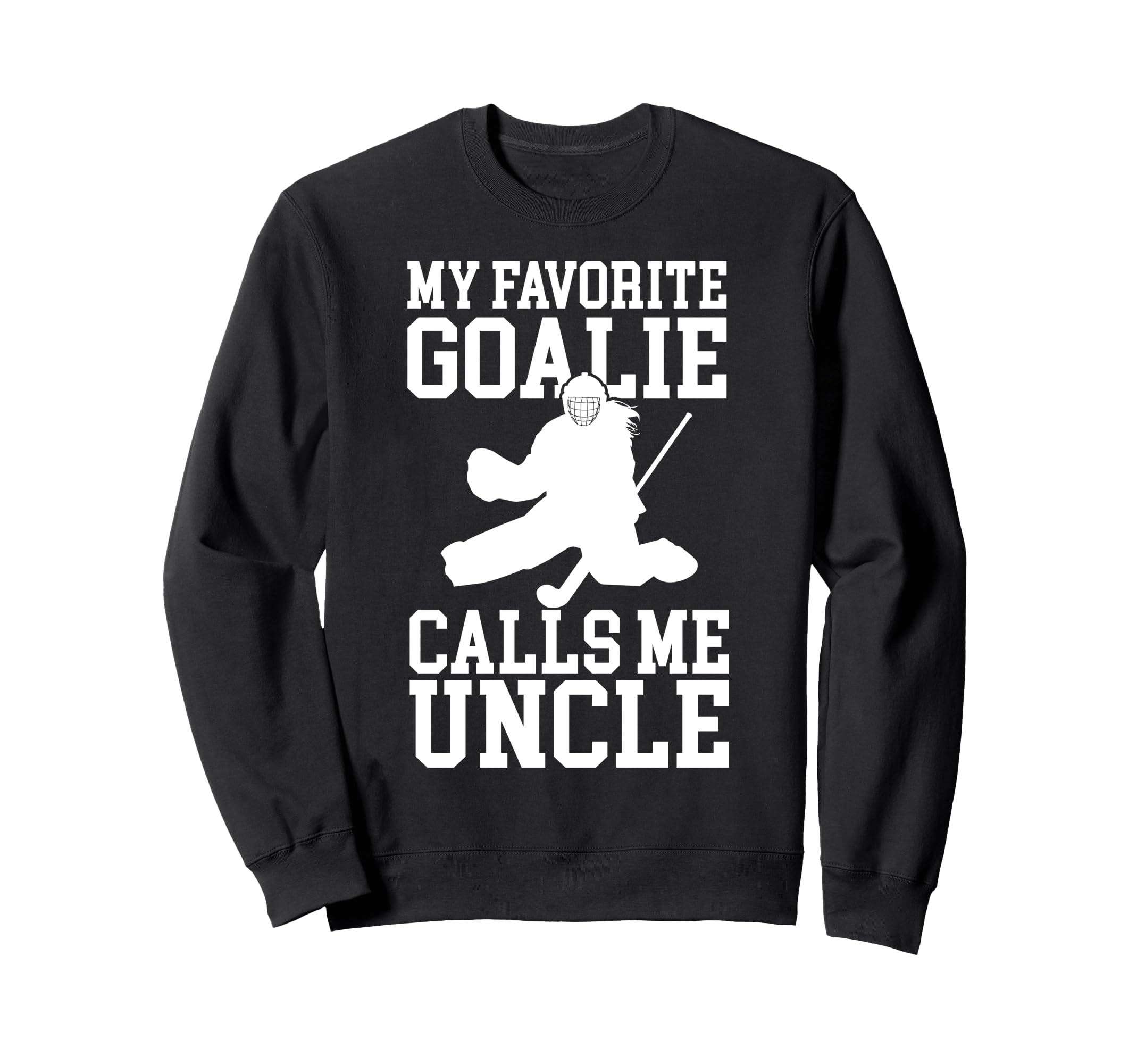 Field Hockey Goalie Uncle Field Sweatshirt - Graphic Print Men Women - T-Shirt, Sweatshirt, Hoodie