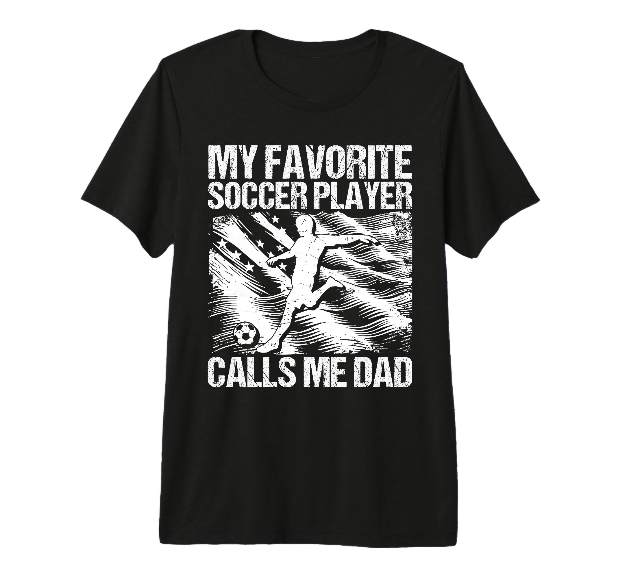 My Favorite Soccer Player Calls Me Dad T-Shirt - Graphic Print for Adults - T-Shirt, Sweatshirt, Hoodie