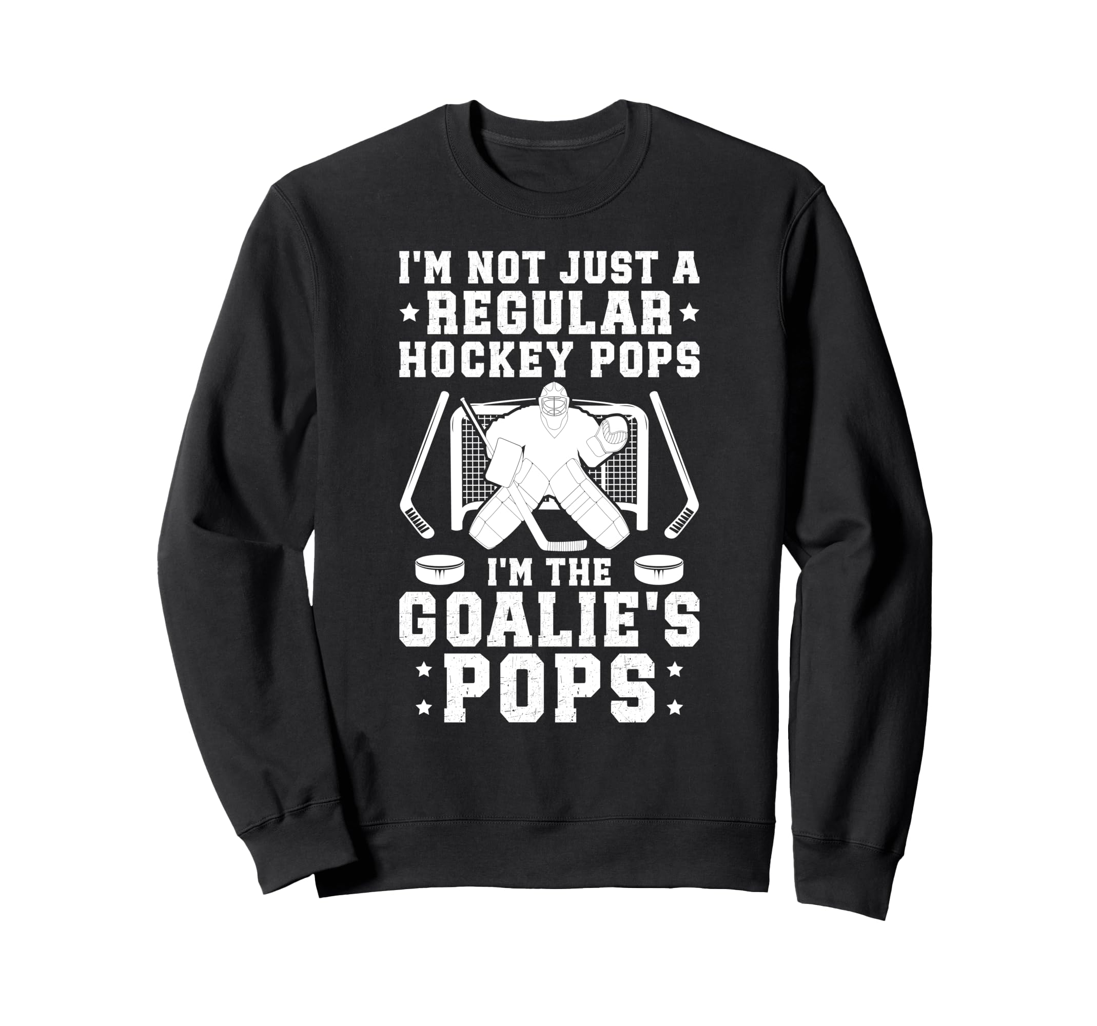 Im Hockey Goalie Pops Ice Hockey Sweatshirt - Fun Novelty Design Unisex - T-Shirt, Sweatshirt, Hoodie