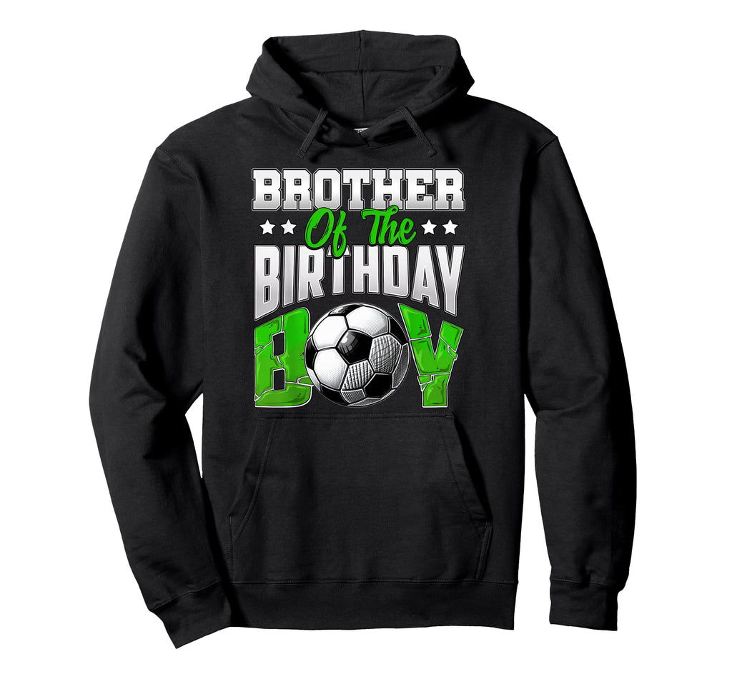 Brother Birthday Soccer Family Baller Hoodie - Streetwear Style for Adults - T-Shirt, Sweatshirt, Hoodie