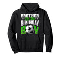 Brother Birthday Soccer Family Baller B Day Hoodie - Trendy Graphic Unisex - T-Shirt, Sweatshirt, Hoodie