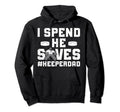 I Spend He Saves Hockey Keeper Dad Ice Hoodie - Fun Novelty Design Unisex - T-Shirt, Sweatshirt, Hoodie