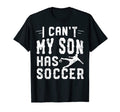 I Cant My Son Has Soccer Mom And Dad T-Shirt - Unique Graphic for Adults - T-Shirt, Sweatshirt, Hoodie