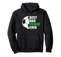 Best Soccer Dad Coach Ever Father Soccer Hoodie - Trendy Graphic Men Women - T-Shirt, Sweatshirt, Hoodie
