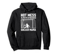 Mess Always Stressed Soccer Mama Goalie Hoodie - Unique Graphic Men Women - T-Shirt, Sweatshirt, Hoodie