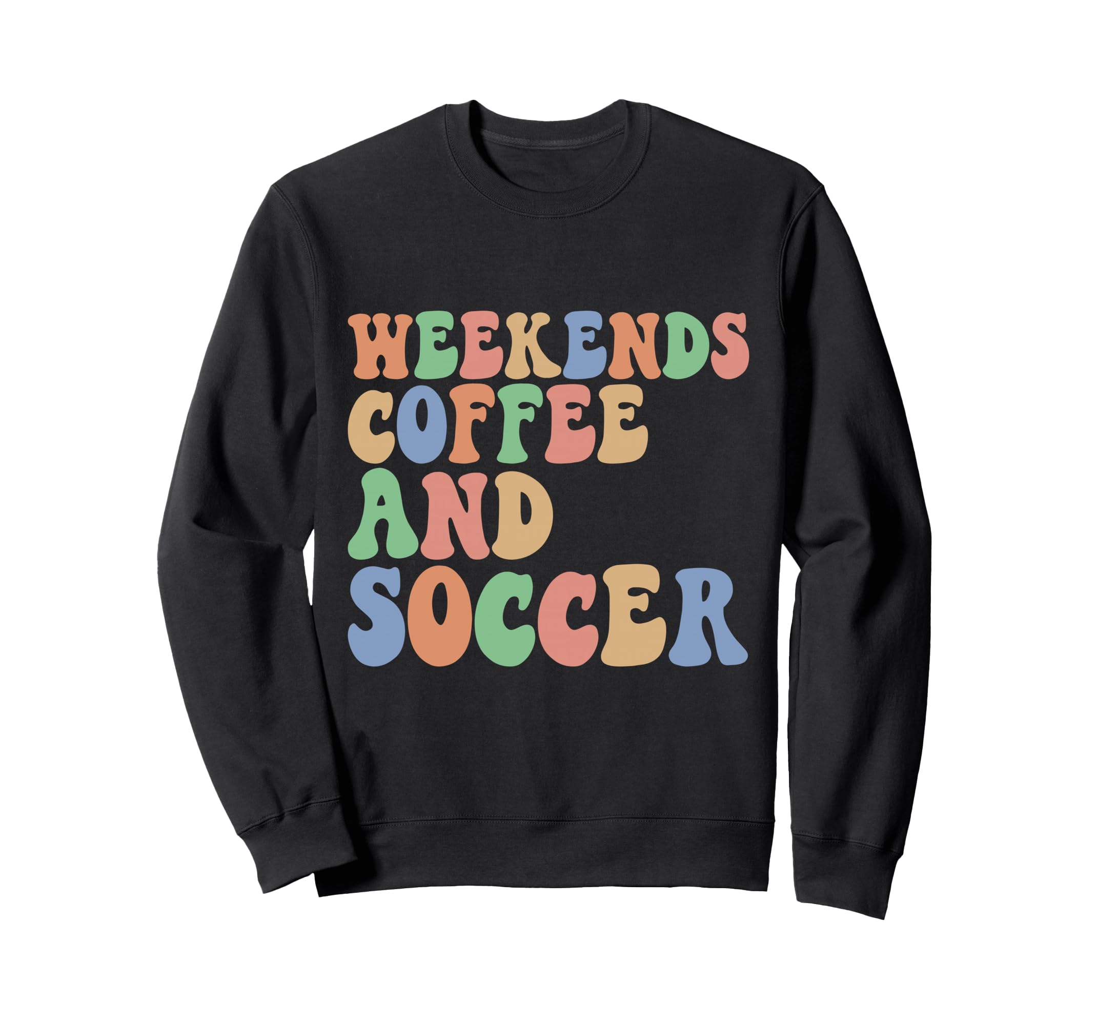 Soccer Coffee Soccer Mom Weekends Sweatshirt - Trendy Graphic Unisex - T-Shirt, Sweatshirt, Hoodie