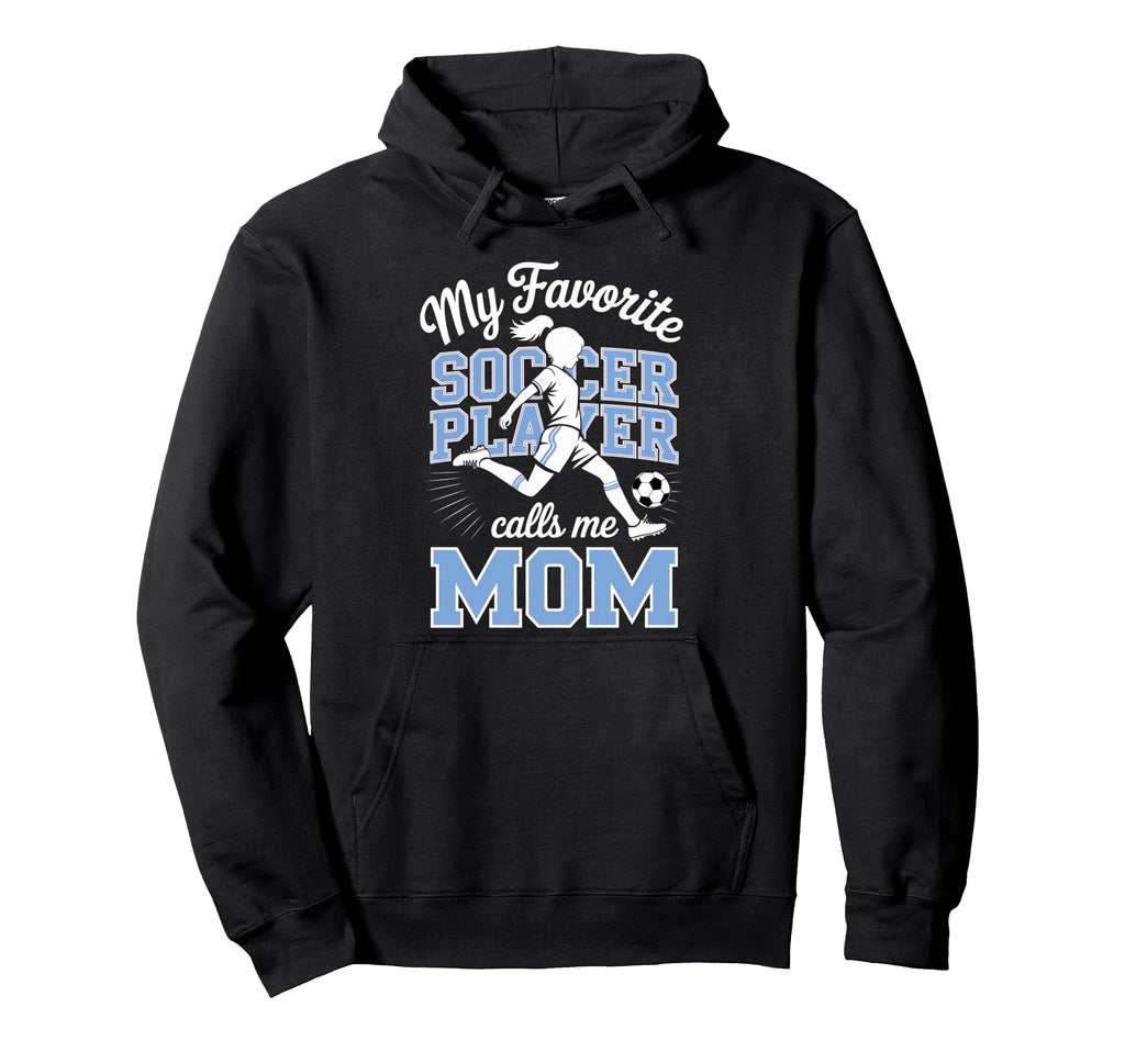 Soccer Mama Favorite Soccer Player Calls Hoodie - Minimalist Print Unisex - T-Shirt, Sweatshirt, Hoodie
