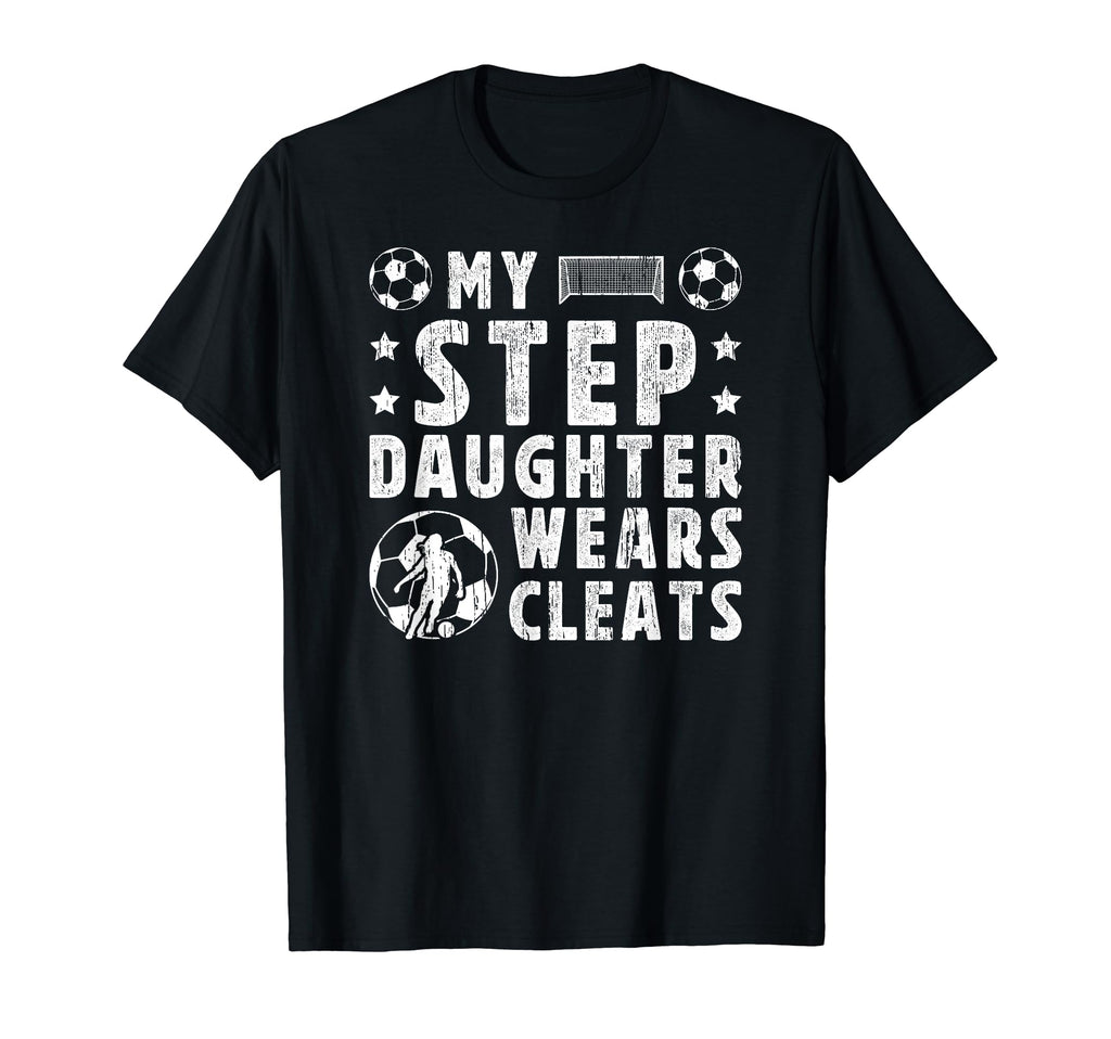 My Stepdaughter Soccer Step Dad T-Shirt - Fun Novelty Design for Adults - T-Shirt, Sweatshirt, Hoodie