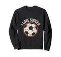 I Love Soccer Football Sweatshirt - Graphic Print for Adults - T-Shirt, Sweatshirt, Hoodie