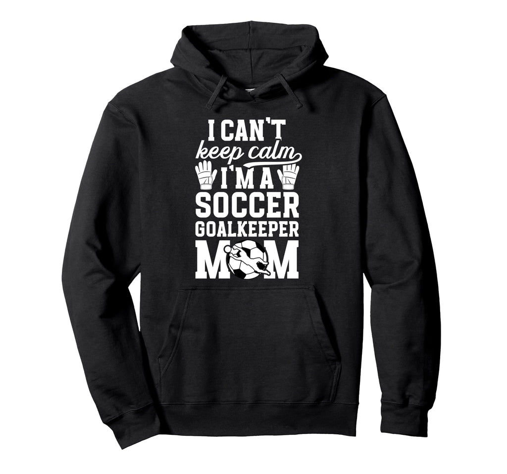 Im Soccer Goalkeeper Mom Soccer Hoodie - Aesthetic Graphic Men Women - T-Shirt, Sweatshirt, Hoodie