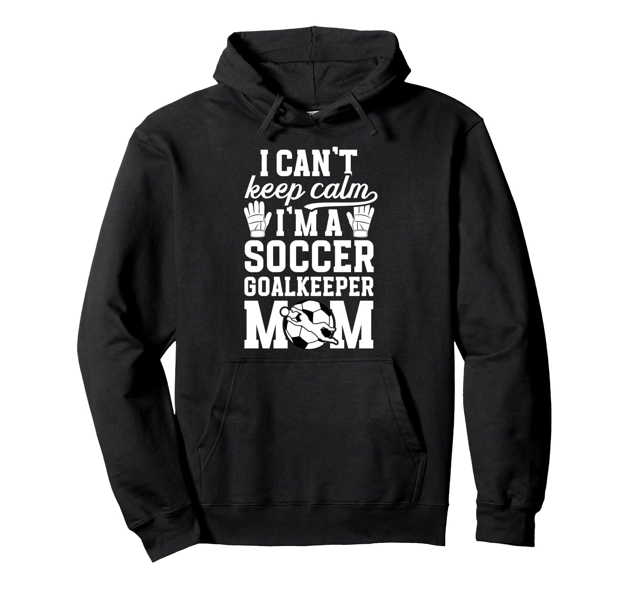 Im Soccer Goalkeeper Mom Soccer Hoodie - Aesthetic Graphic Men Women - T-Shirt, Sweatshirt, Hoodie