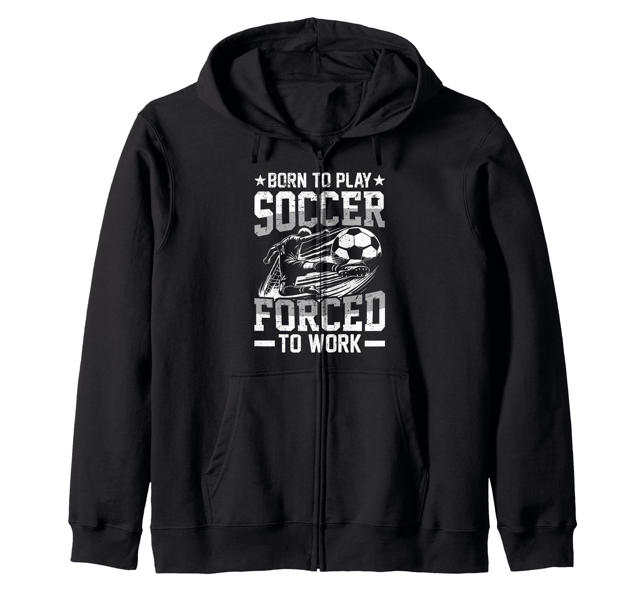 Born To Play Soccer Forced To Work T-Shirt - Unique Graphic for Adults - T-Shirt, Sweatshirt, Hoodie