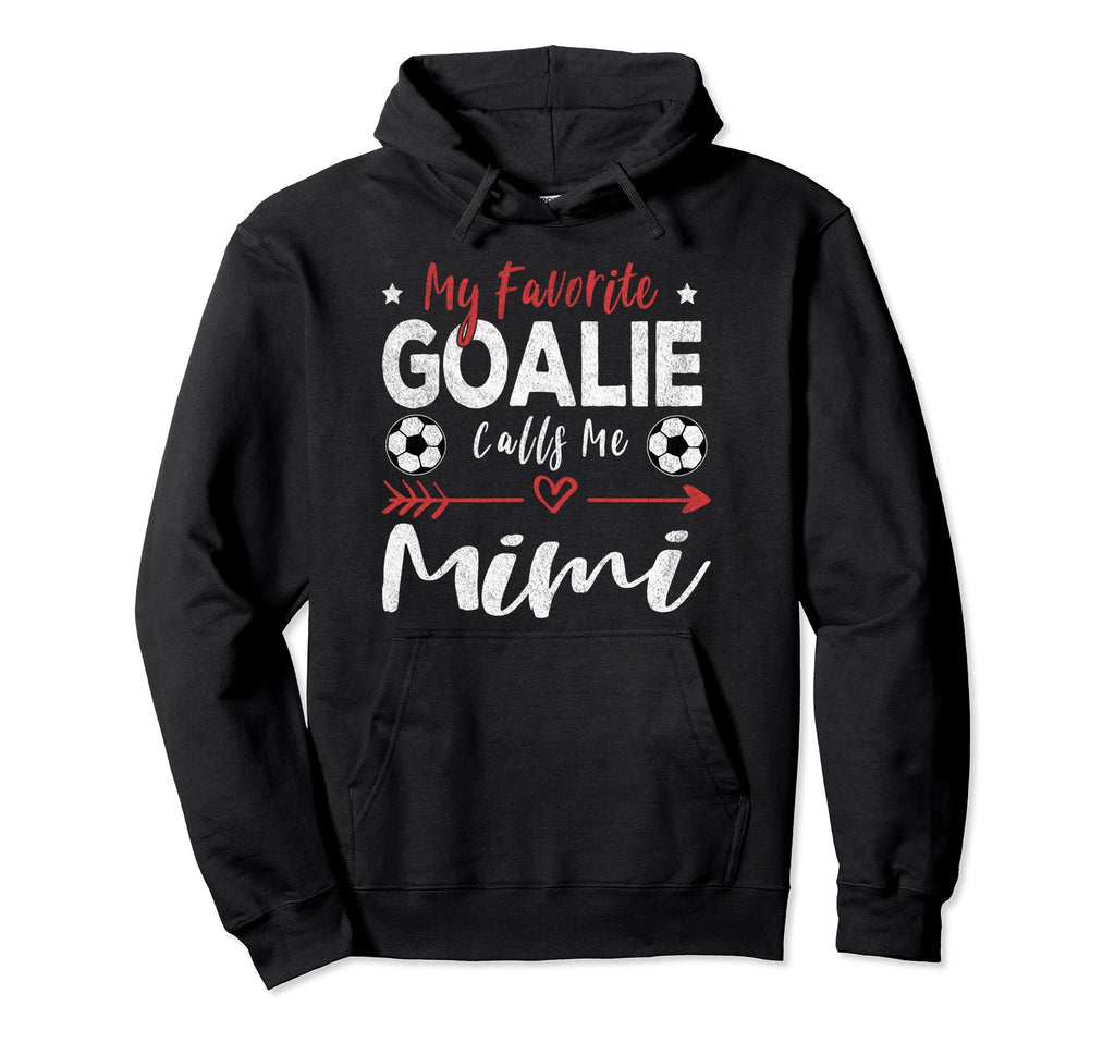 My Favorite Goalie Calls Me Mimi Hoodie - Trendy Graphic for Adults - T-Shirt, Sweatshirt, Hoodie