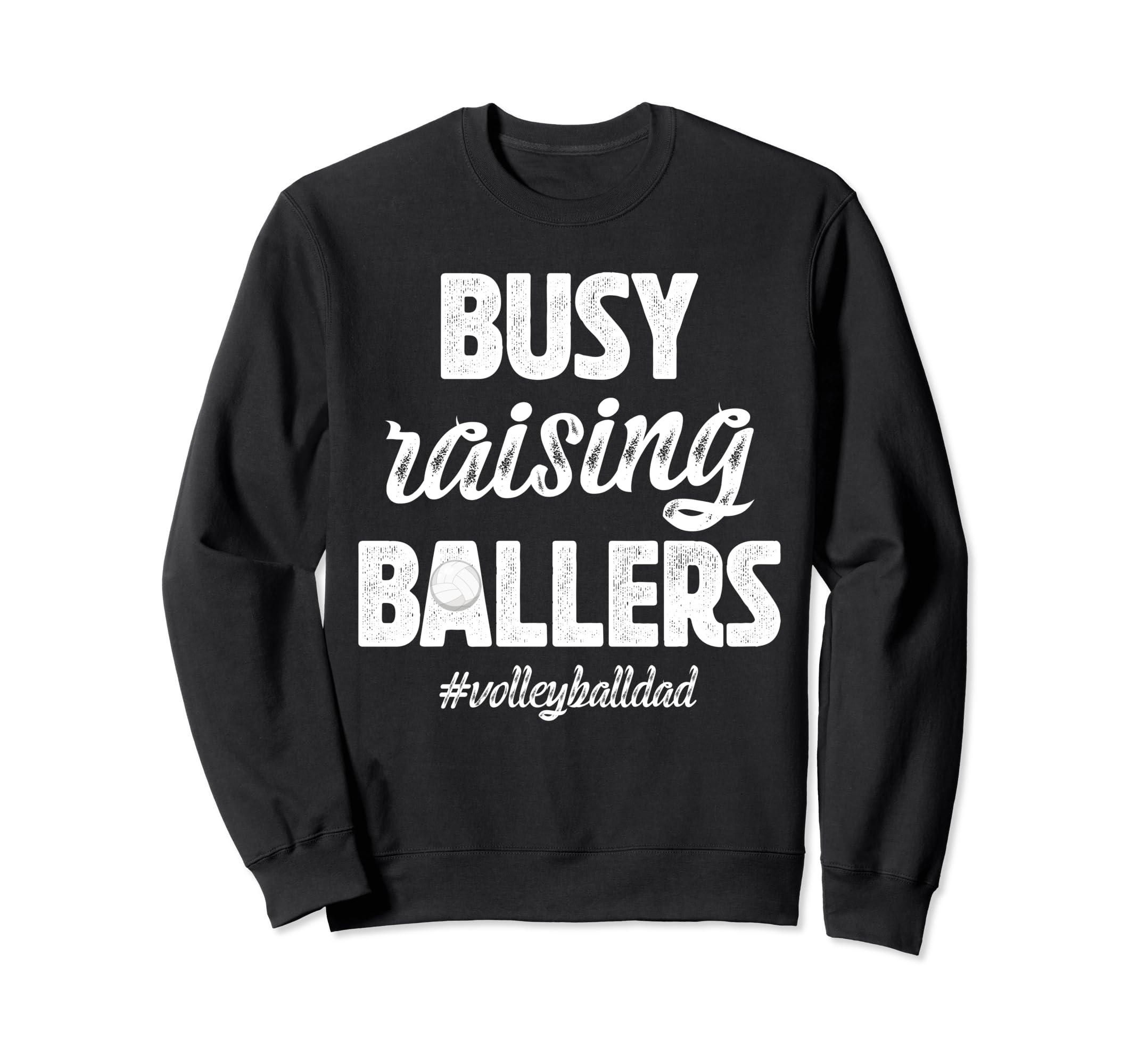 Busy Raising Ballers Volleyball Sweatshirt - Streetwear Style for Adults - T-Shirt, Sweatshirt, Hoodie