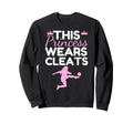 Soccer Princess Wears Cleats Sweatshirt - Streetwear Style for Adults - T-Shirt, Sweatshirt, Hoodie