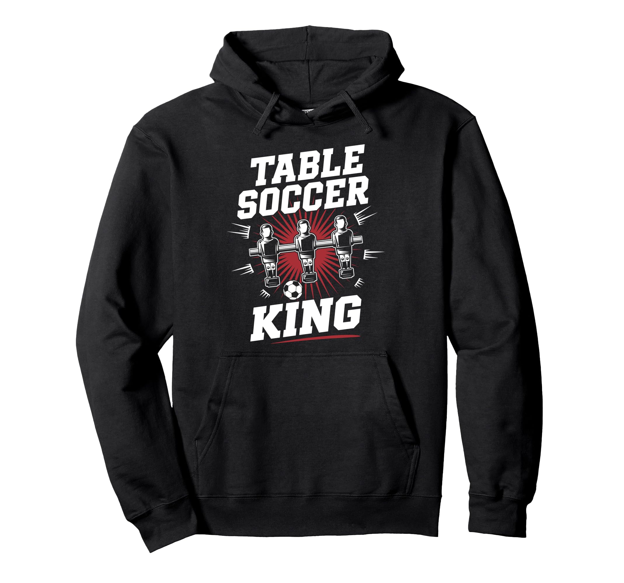 Table Soccer King Foosball Soccer Hoodie - Streetwear Style for Adults - T-Shirt, Sweatshirt, Hoodie