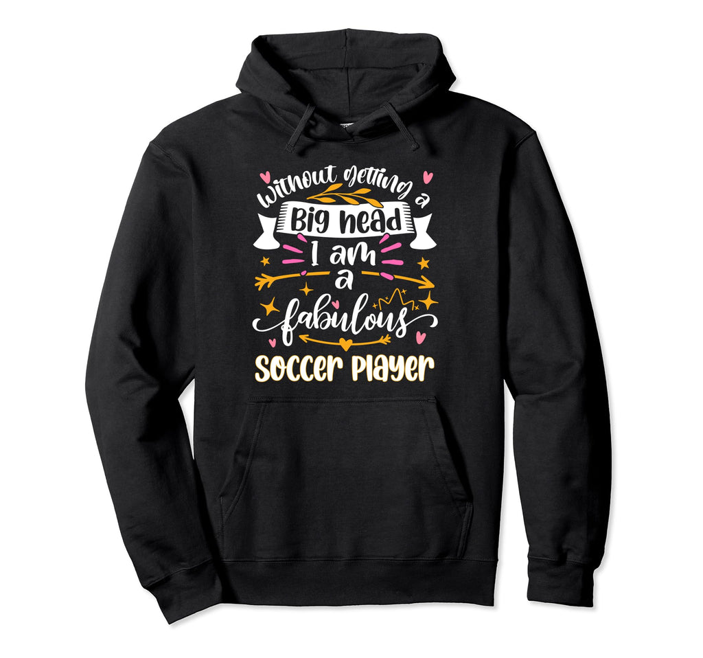 Fabulous Soccer Player Hoodie - Custom Art Print Unisex - T-Shirt, Sweatshirt, Hoodie