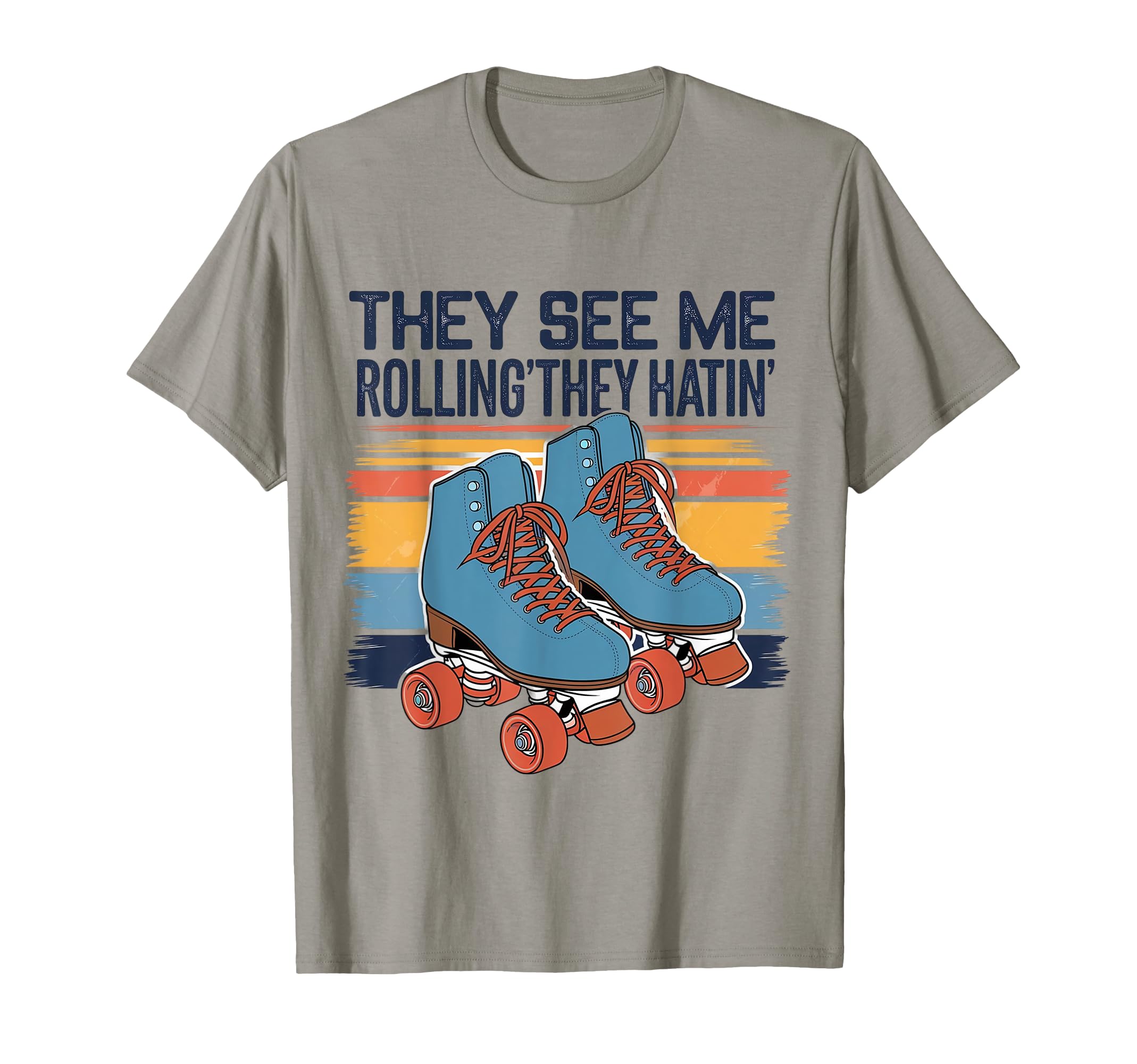 Roller Skating They See Me Rollin T-Shirt - Casual Everyday Wear Unisex - T-Shirt, Sweatshirt, Hoodie