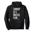 Oldschool Hip Hop Thinking Master Plan Hoodie - Streetwear Style Unisex - T-Shirt, Sweatshirt, Hoodie