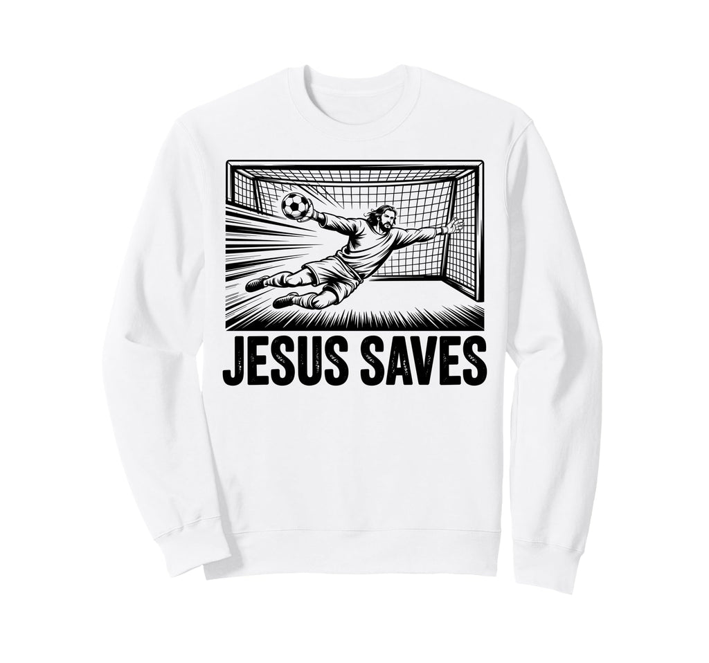 Soccer Goalie Goalkeeper Jesus Saves Sweatshirt - Graphic Print Unisex - T-Shirt, Sweatshirt, Hoodie