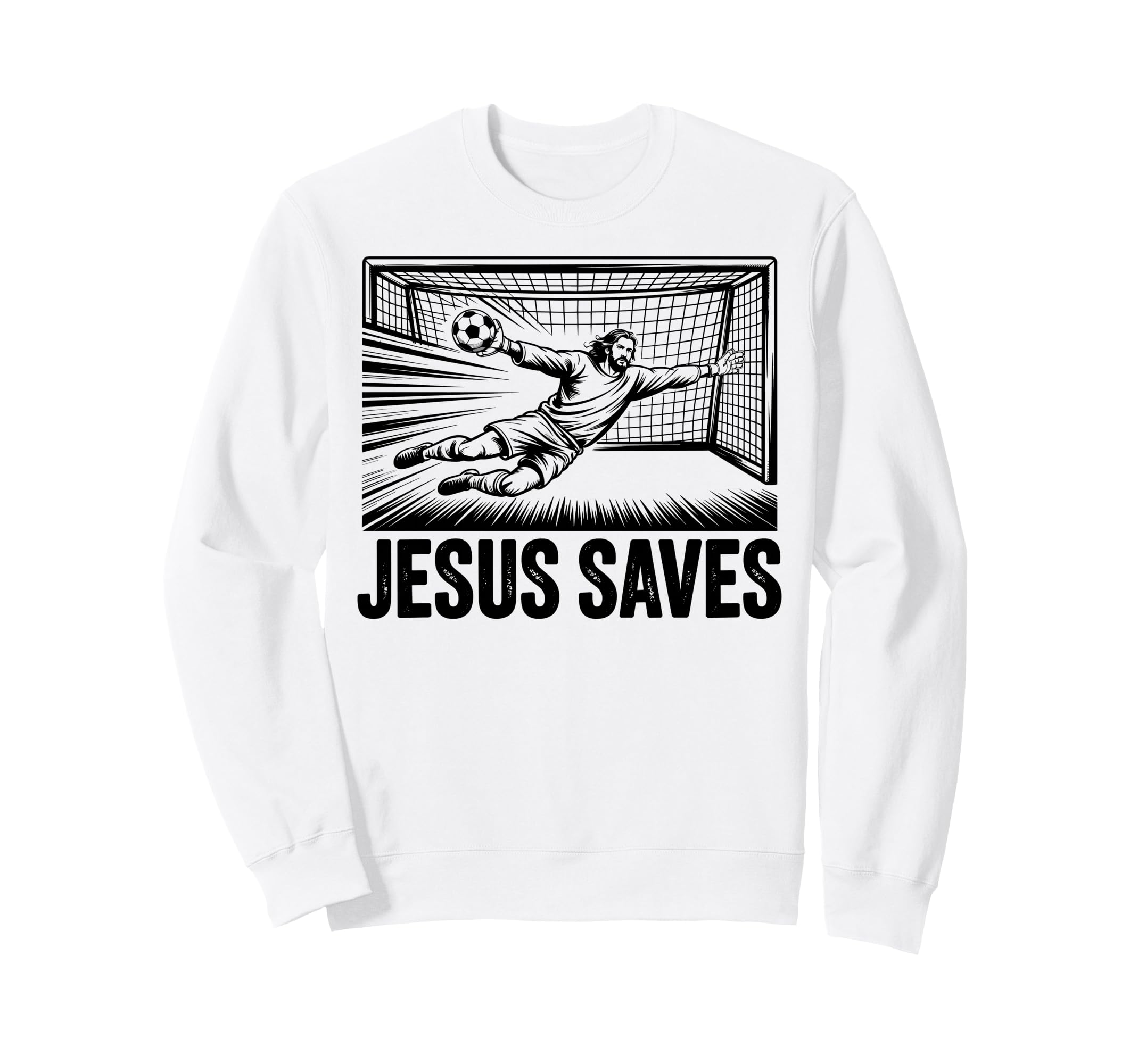 Soccer Goalie Goalkeeper Jesus Saves Sweatshirt - Graphic Print Unisex - T-Shirt, Sweatshirt, Hoodie