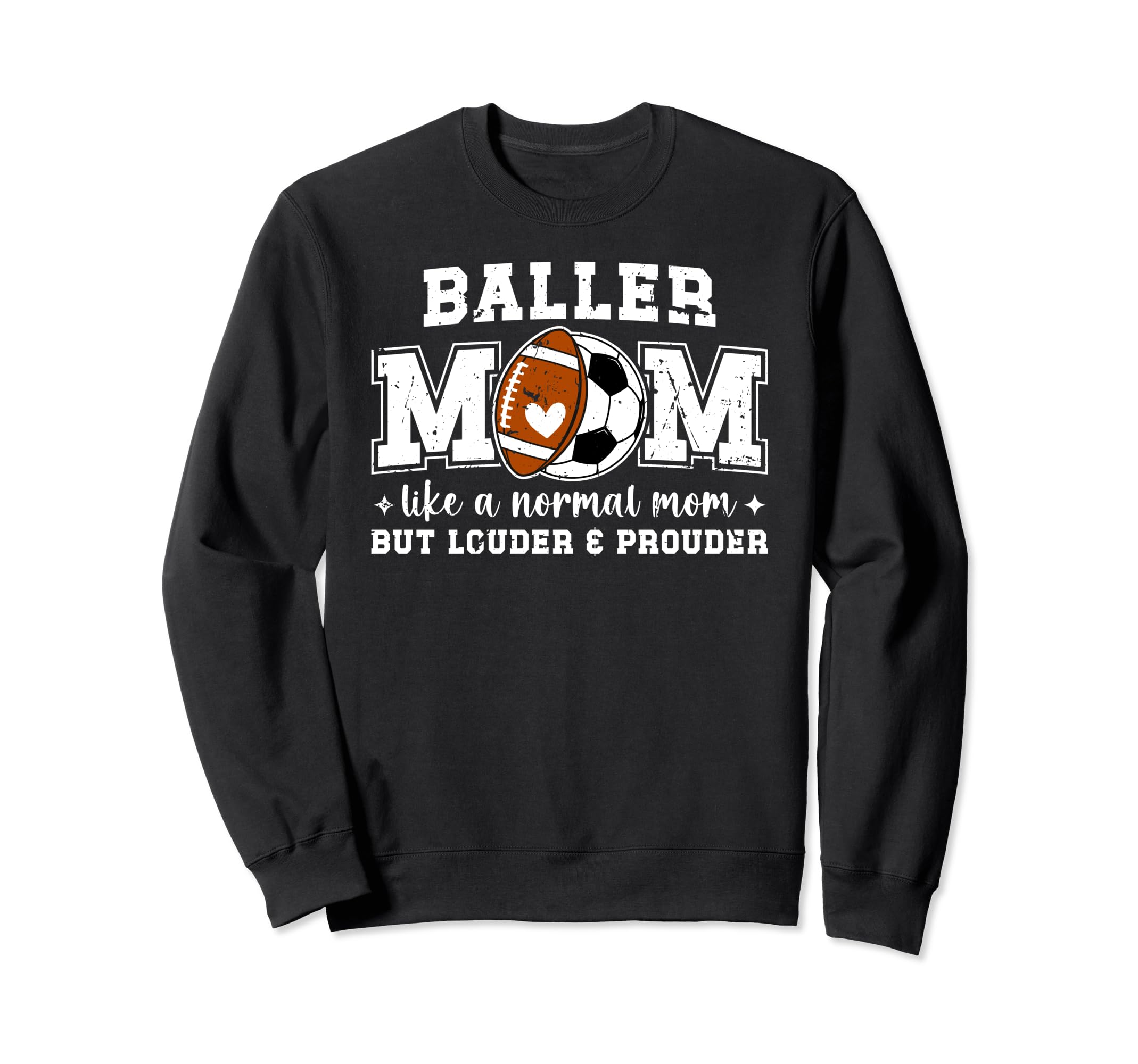 Baller Mom Louder Prouder Football Sweatshirt - Streetwear Style Men Women - T-Shirt, Sweatshirt, Hoodie