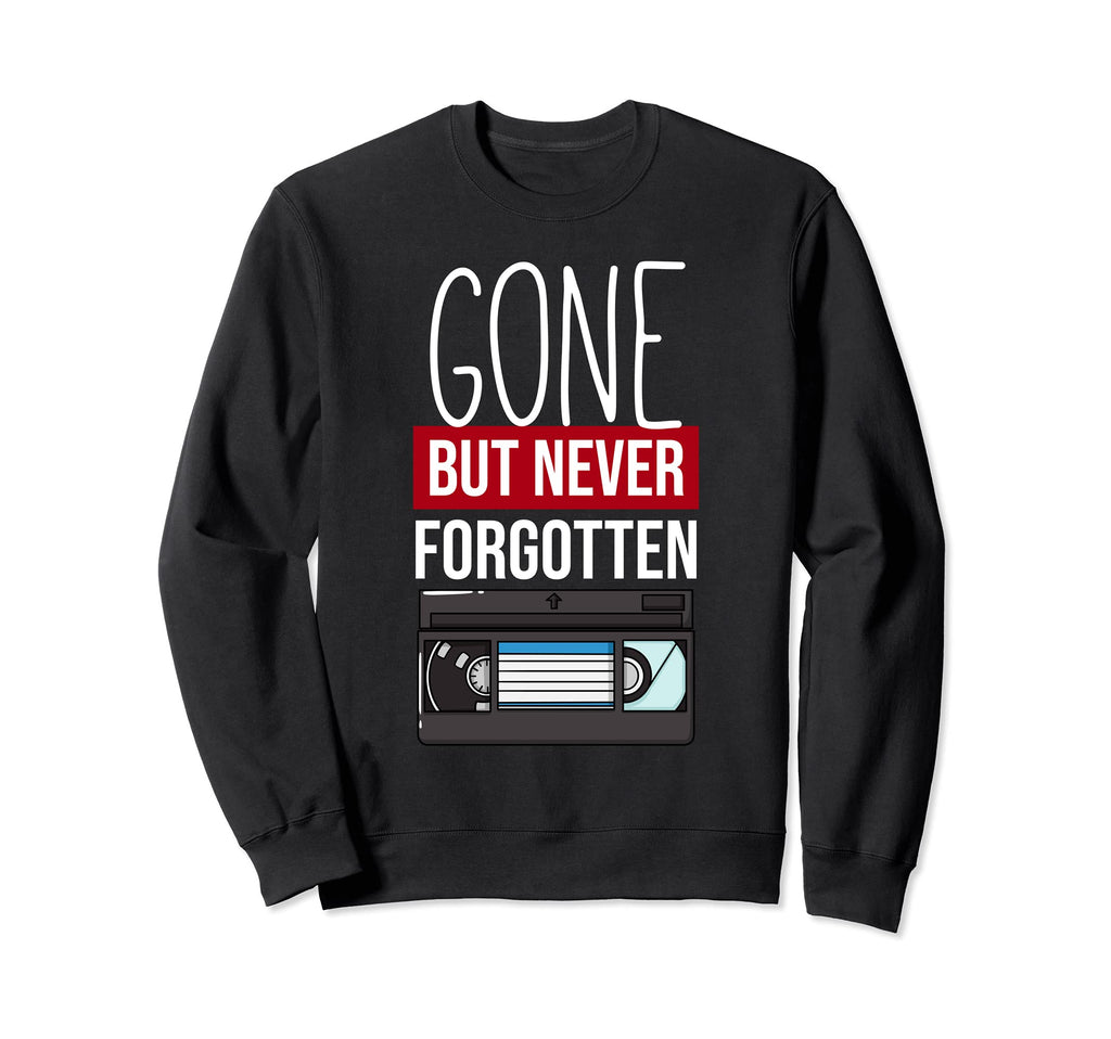Never Forget Vhs Gift Video Sweatshirt - Casual Everyday Wear Unisex - T-Shirt, Sweatshirt, Hoodie